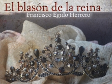Presentación del Libro: El blasón de la reina de Francisco Egido Herrero