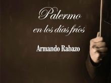 Presentación del Libro: Palermo en los días fríos de Armando Rabazo