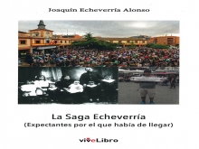 Presentación del Libro: La Saga Echeverría (Expectantes por el que había de llegar) de Joaquín Echeverría Alonso