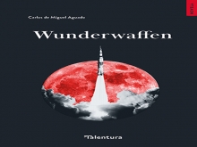 Presentación del Libro: Wunderwaffen de Carlos Miguel Aguado