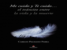 Presentación del Libro: Me cuido y Te cuido…El tránsito entre la vida y la muerte de Carelys Pachano Parra