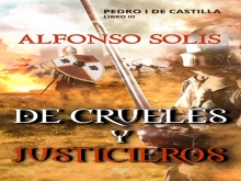 Presentación del Libro: De Crueles y justicieros. Pedro I de Castilla. Libro III de Alfonso Solís