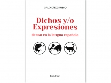 Presentación del Libro: Dichos y/o Expresiones de uso en la lengua española de Galo Díez Rubio
