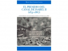 Presentación del Libro: El Presidio del Canal de Isabel II (1851-1867) de Miguel Ángel González Gallego