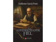 Presentación Libro: El administrador fiel de Guillermo García Prieto