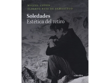 Presentación  del Libro: Soledades. Estética del retiro. Miguel Ángel Ramos, autor; Raúl García, editor